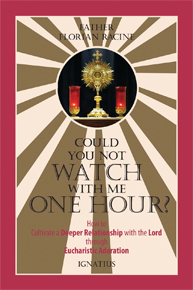 Buchempfehlung heilige-eucharistie.de: Could You Not Watch with Me One Hour? - How to Cultivate a Deeper Relationship with the Lord through Eucharistic Adoration Buchempfehlung heilige-eucharistie.de: Could You Not Watch with Me One Hour? - How to Cultivate a Deeper Relationship with the Lord through Eucharistic Adoration