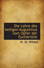 Buchempfehlung heilige-eucharistie.de: Die Lehre des heiligen Augustinus vom Opfer der Eucharistie Buchempfehlung heilige-eucharistie.de: Die Lehre des heiligen Augustinus vom Opfer der Eucharistie