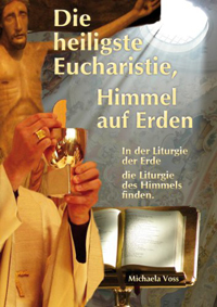 Buchempfehlung heilige-eucharistie.de: Die heiligste Eucharistie, Himmel auf Erden: In der Liturgie der Erde die Liturgie des Himmels finden Buchempfehlung heilige-eucharistie.de: Die heiligste Eucharistie, Himmel auf Erden: In der Liturgie der Erde die Liturgie des Himmels finden