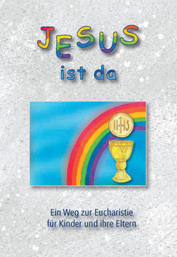 Buchempfehlung heilige-eucharistie.de: Jesus ist da - Ein Weg zur Eucharistie für Kinder und Ihre Eltern Buchempfehlung heilige-eucharistie.de: Jesus ist da - Ein Weg zur Eucharistie für Kinder und Ihre Eltern