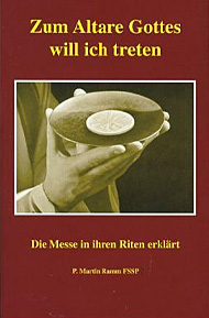 Buchempfehlung heilige-eucharistie.de: Zum Altare Gottes will ich treten - Die Messe in ihren Riten erklärt